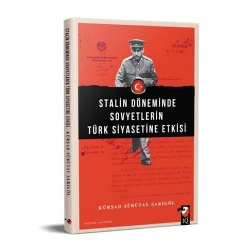 Stalin Döneminde Sovyetlerin Türk Siyasetine Etkisi - Kürşad Sübütay S