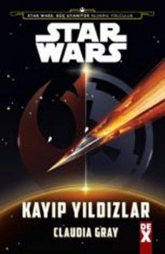 Star Wars - Kayıp Yıldızlar - Claudia Gray - Dex Yayınevi