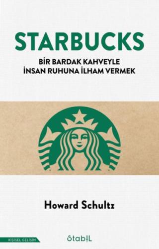 Starbucks; Bir bardak kahveyle insan ruhuna ilham vermek - Howard Schu