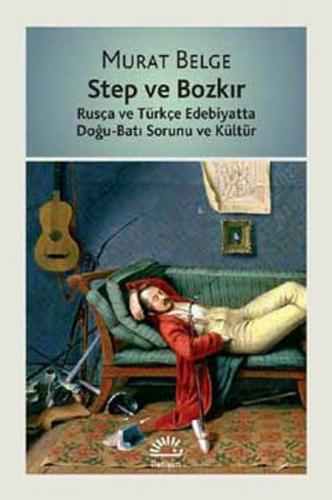 Step ve Bozkır - Murat Belge - İletişim Yayınevi