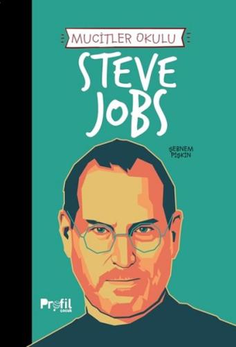 Steve Jobs - Mucitler Okulu - Şebnem Pişkin - Profil Kitap