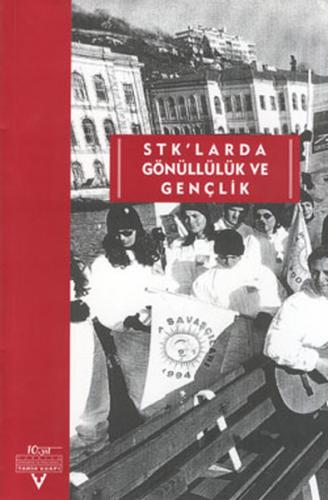 STK'larda Gönüllülük ve Gençlik - Derleme - Tarih Vakfı Yurt Yayınları