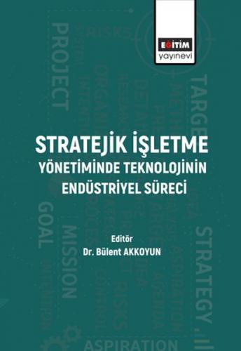 Stratejik İşletme Yönetiminde Teknolojinin Endüstriyel Süreci - - Eğit