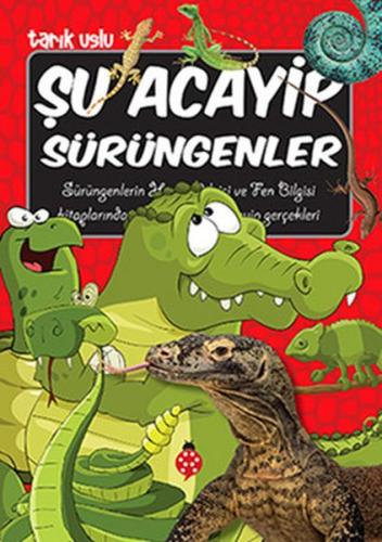 Şu Acayip Sürüngenler - Tarık Uslu - Uğurböceği Yayınları