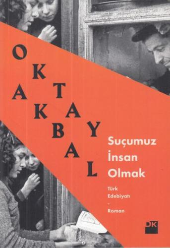 Suçumuz İnsan Olmak - Oktay Akbal - Doğan Kitap