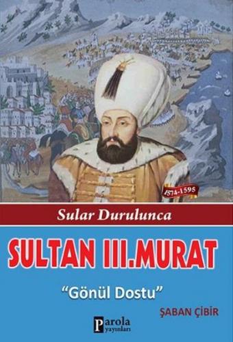 Sultan 3. Murat - Şaban Çibir - Parola Yayınları