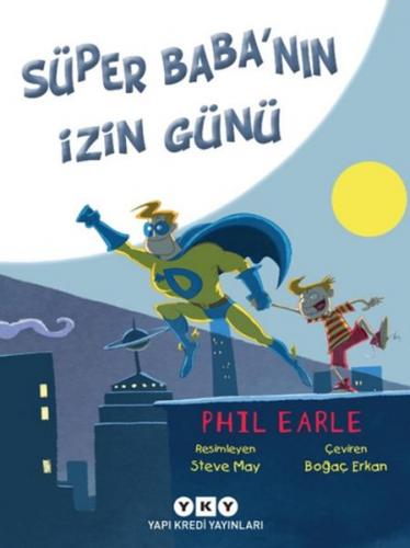 Süper Baba'nın İzin Günü - Phil Earle - Yapı Kredi Yayınları