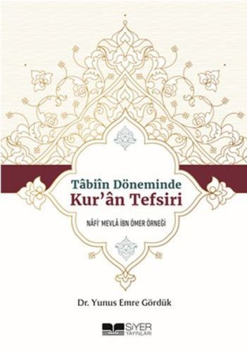 Tabiin Döneminde Kur'an Tefsiri - Yunus Emre Gördük - Siyer Yayınları