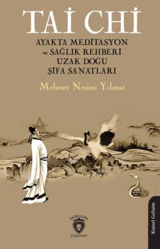 Tai Chi Ayakta Meditasyon ve Sağlık Rehberi Uzak Doğu Şifa Sanatları -