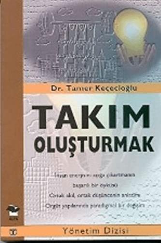 Takım Oluşturmak - Tamer Keçecioğlu - Alfa Yayınları