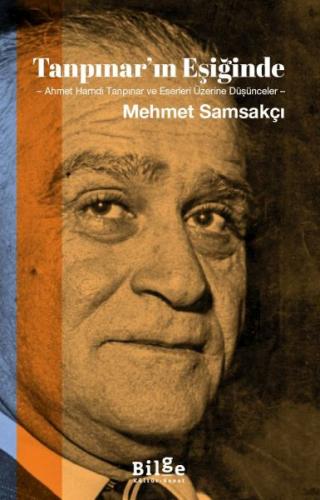 Tanpınar’ın Eşiğinde - Mehmet Samsakçı - Bilge Kültür Sanat