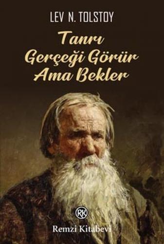 Tanrı Gerçeği Görür Ama Bekler - Lev Nikolayeviç Tolstoy - Remzi Kitab