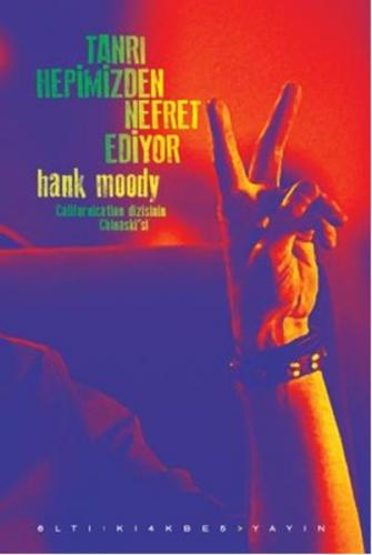 Tanrı Hepimizden Nefret Ediyor - Hank Moody - Altıkırkbeş Yayınları