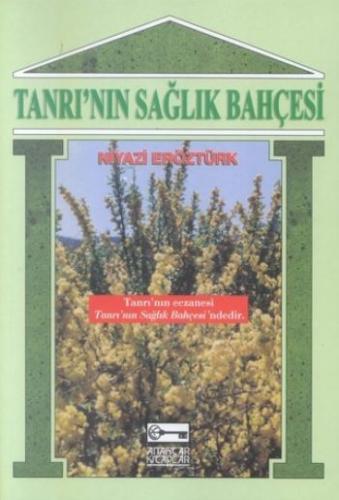 Tanrı'nın Sağlık Bahçesi - Niyazi Eröztürk - Anahtar Kitaplar Yayınevi