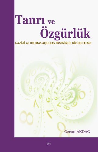 Tanrı ve Özgürlük - Özcan Akdağ - Elis Yayınları