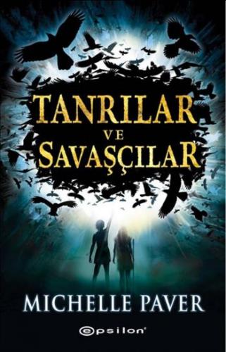 Tanrılar ve Savaşçılar - Michelle Paver - Epsilon Yayınevi