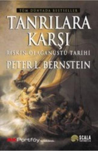 Tanrılara Karşı Riskin Olağanüstü Tarihi - Peter L. Bernstein - Scala 