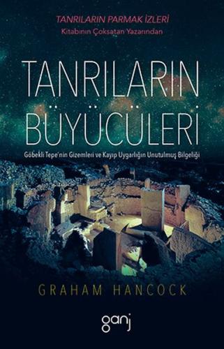 Tanrıların Büyücüleri - Graham Hancock - Ganj Kitap