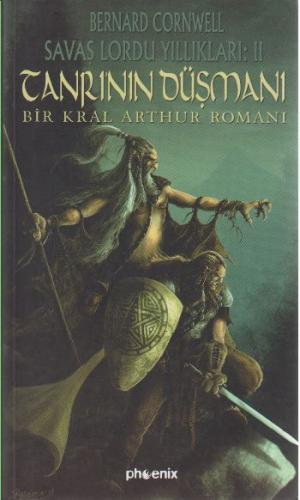 Tanrı'nın Düşmanı - Savaş Lordu Yıllıkları: 2 - Bernard Cornwell - Pho