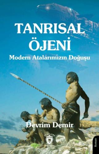 Tanrısal Öjeni - Modern Atalarımızın Doğuşu - Devrim Demir - Dorlion Y