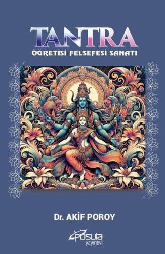 Tantra - Öğretisi Felsefesi Sanatı - Akif Poroy - Pusula Yayınevi