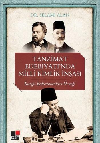 Tanzimat Edebiyatı'nda Milli Kimlik İnşası - Selami Alan - Kesit Yayın