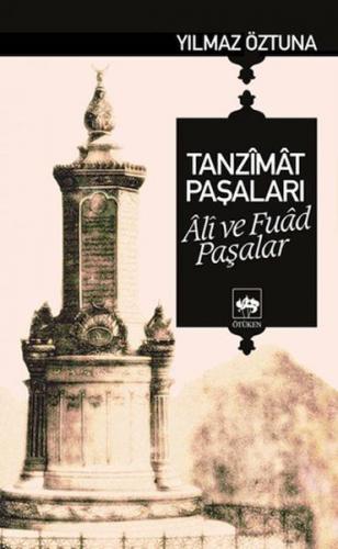 Tanzimat Paşaları Ali ve Fuad Paşalar - Yılmaz Öztuna - Ötüken Neşriya