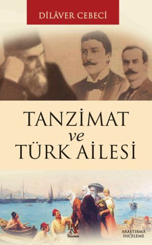 Tanzimat ve Türk Ailesi - Dilaver Cebeci - Panama Yayıncılık