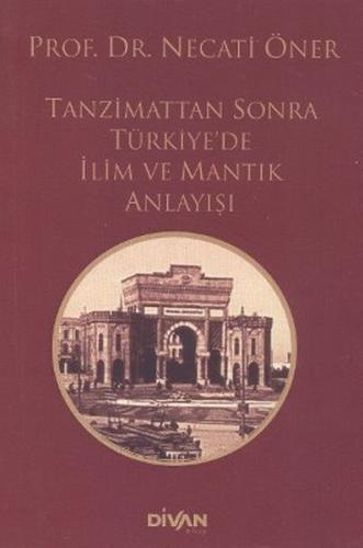 Tanzimattan Sonra Türkiyede İlim ve Mantık Anlayışı - Necati Öner - Di