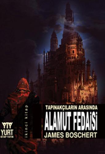 Tapınakçıların Arasında Alamut Fedaisi - James Boschert - Yurt Kitap Y