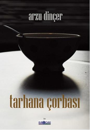 Tarhana Çorbası - Arzu Dinçer - Favori Yayınları