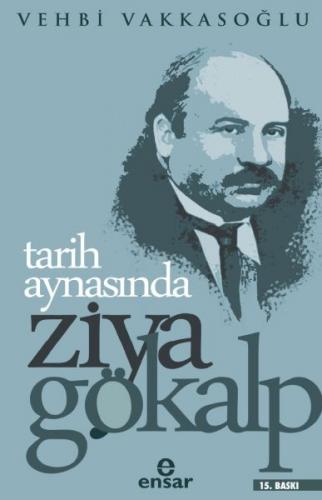 Tarih Aynasında Ziya Gökalp - Vehbi Vakkasoğlu - Ensar Neşriyat