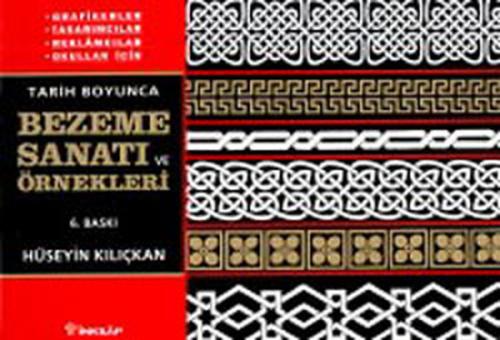 Tarih Boyunca Bezeme Sanatı ve Örnekleri - Hüseyin Kılıçkan - İnkılap 