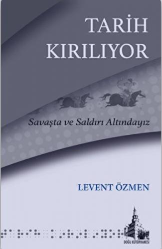 Tarih Kırılıyor - Levent Özmen - Doğu Kütüphanesi