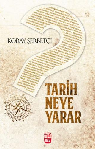 Tarih Neye Yarar - Koray Şerbetçi - Türdav Yayınları