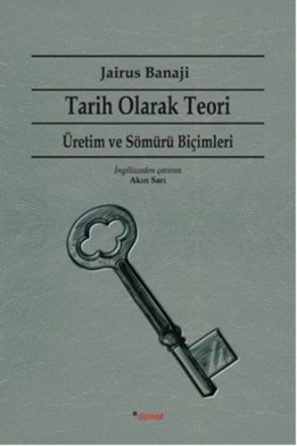 Tarih Olarak Teori - Jairus Banaji - Dipnot Yayınları