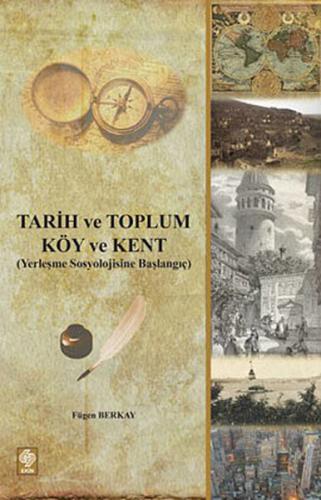 Tarih ve Toplum - Köy ve Kent - Fügen Berkay - Ekin Basım Yayın - Akad