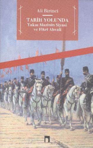 Tarih Yolunda Yakın Mazinin Siyasi ve Fikri Ahvali - Ali Birinci - Der