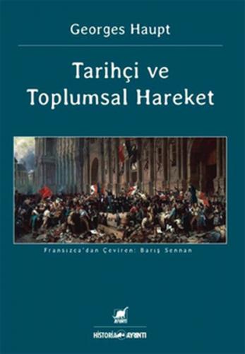 Tarihçi ve Toplumsal Hareket - Georges Haupt - Ayrıntı Yayınları