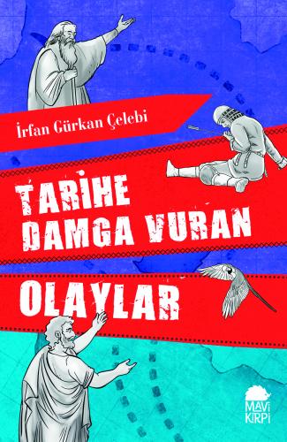 Tarihe Damga Vuran Olaylar - İrfan Gürkan Çelebi - Mavi Kirpi Yayınlar