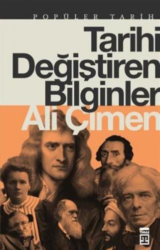 Tarihi Değiştiren Bilginler - Ali Çimen - Timaş Yayınları