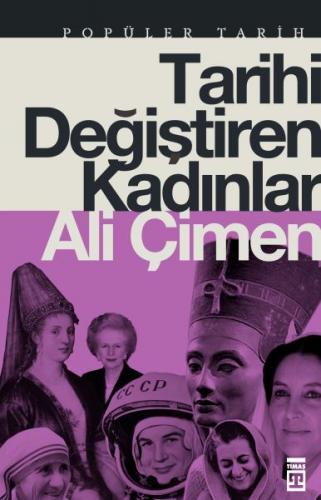 Tarihi Değiştiren Kadınlar - Ali Çimen - Timaş Yayınları