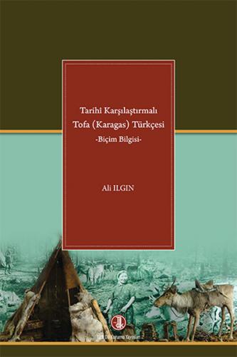 Tarihi Karşılaştırmalı Tofa (Karagas) Türkçesi - Ali Ilgın - Türk Dil 