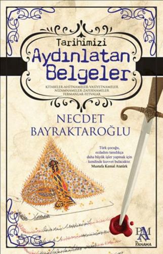 Tarihimizi Aydınlatan Belgeler - Necdet Bayraktaroğlu - Panama Yayıncı