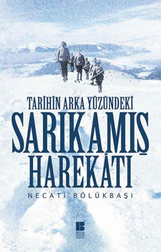 Tarihin Arka Yüzündeki Sarıkamış Harekatı - Necati Bölükbaşı - Bilge K