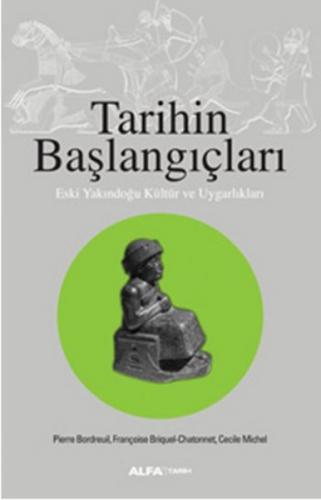 Tarihin Başlangıçları - Pierre Bordreuil - Alfa Yayınları