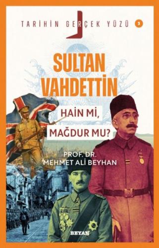 Tarihin Gerçek Yüzü - 3 Sultan Vahdettin - Prof. Dr. Mehmet Ali Beyhan