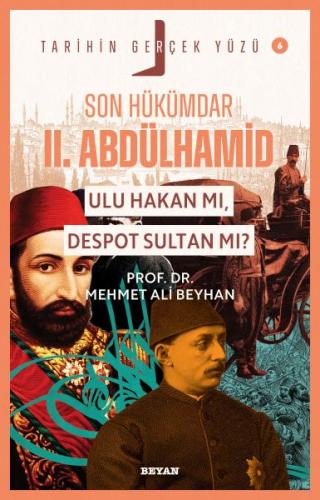 Tarihin Gerçek Yüzü - 6 Son Hükümdar II. Abdülhamid; Ulu Hakan mı, Des