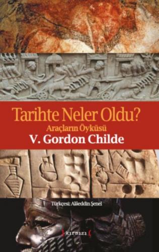 Tarihte Neler Oldu? - Gordon V. Childe - Kırmızı Yayınları