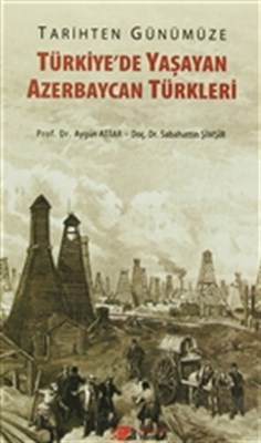 Tarihten Günümüze Türkiye'de Yaşayan Azerbaycan Türkleri - Aygün Attar